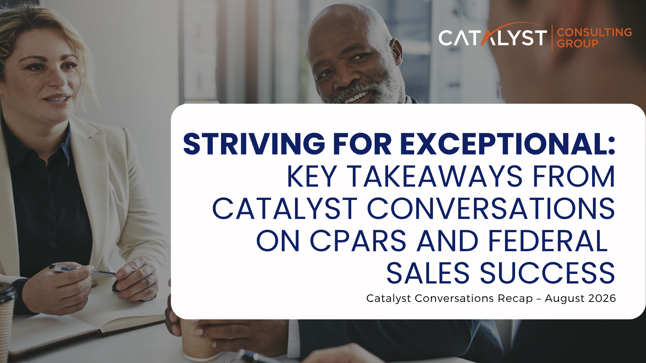 Striving for Exceptional: Key Takeaways from Catalyst Conversations on CPARS and Federal Sales Success