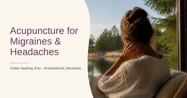Acupuncture for migraines and headaches in Gravenhurst, Muskoka