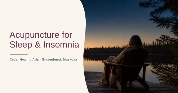 Acupuncture for sleep and insomnia in Gravenhurst, Muskoka