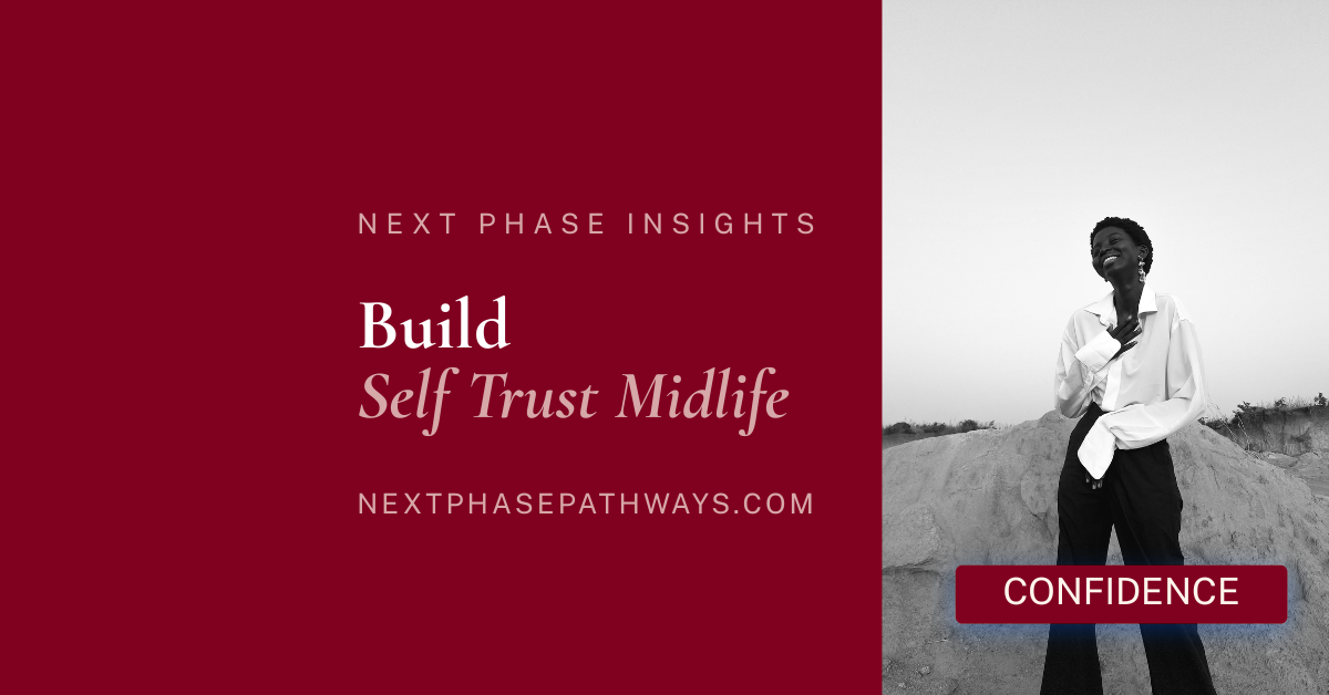 5 Ways to Build Self Trust in Midlife When You Have Forgotten How to Believe in Yourself