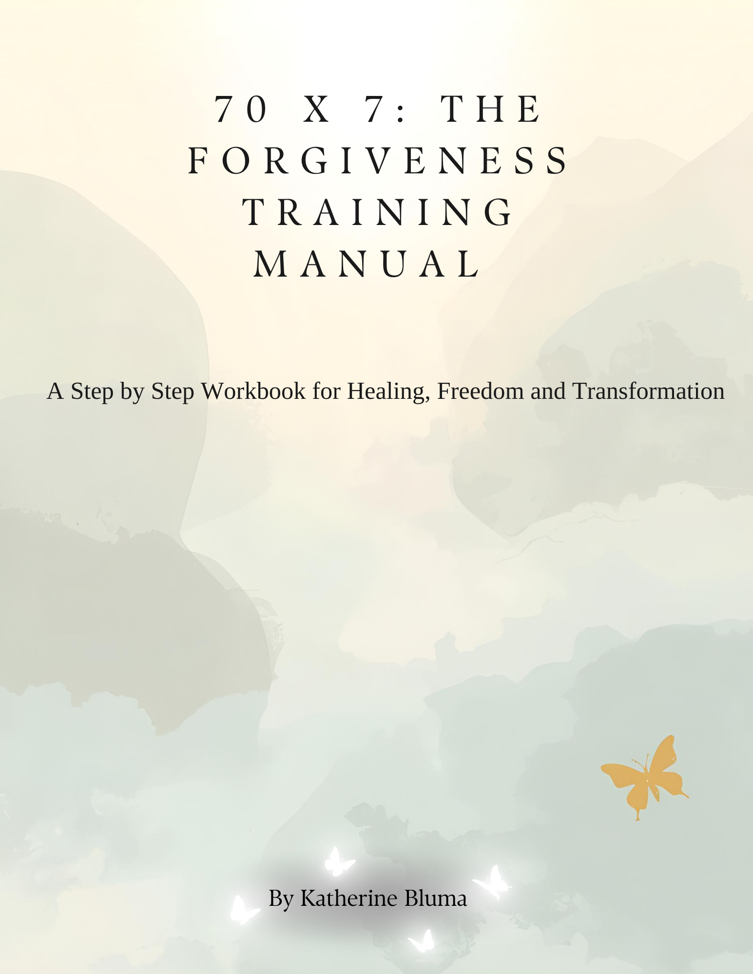 Cover of 70x7: The Forgiveness Training Manual by Katherine Bluma