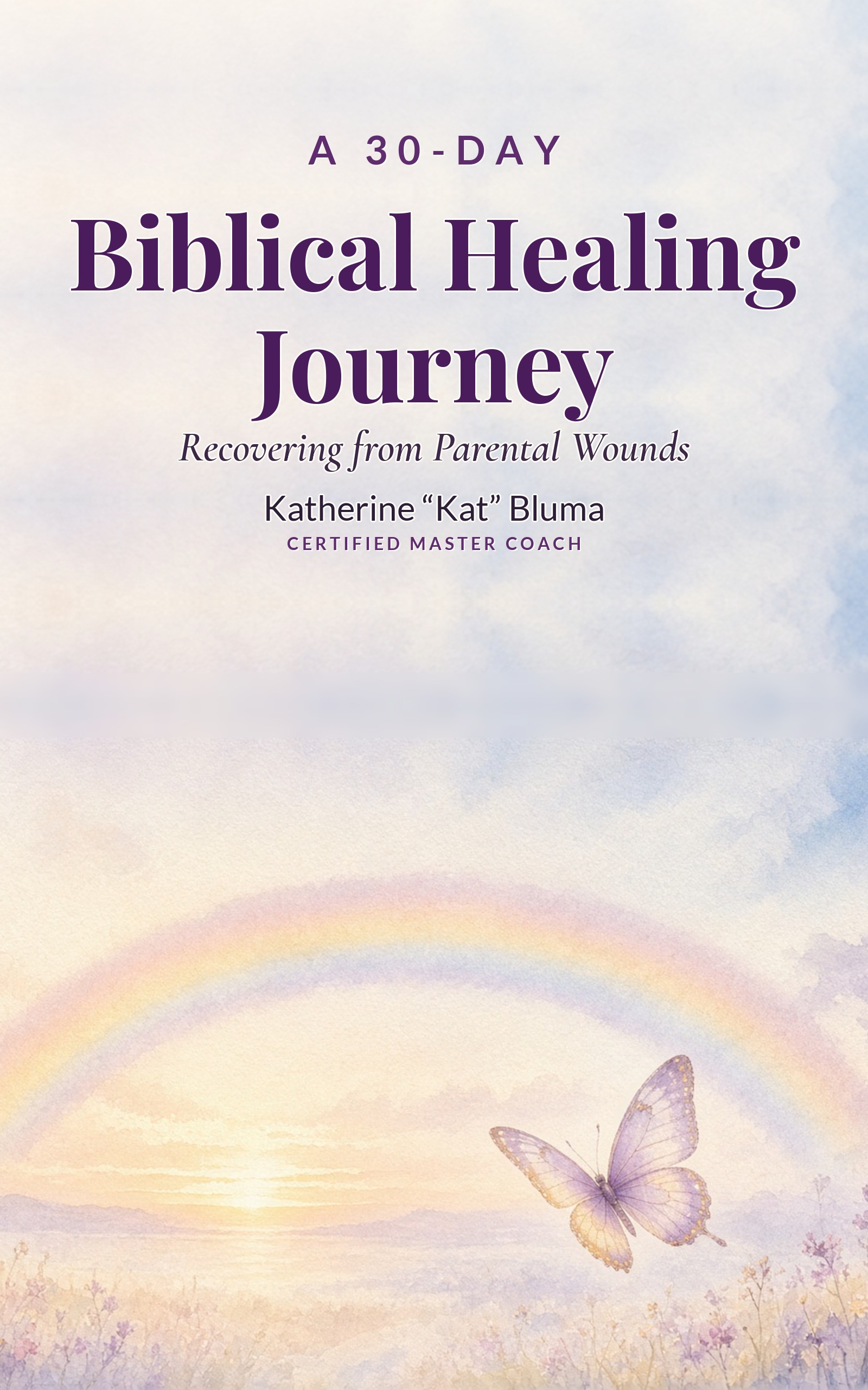 A 30-Day Biblical Healing Journey: Recovering from Parental Wounds cover