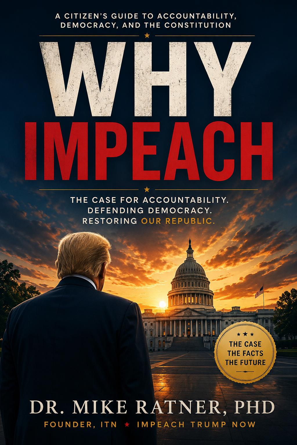 Front cover of the book WHY IMPEACH by Dr. Mike Ratner, PhD, showing a man seen from behind in a dark suit facing the U.S. Capitol dome at sunrise