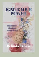 Ignite Your Power by Belinda Crouse
