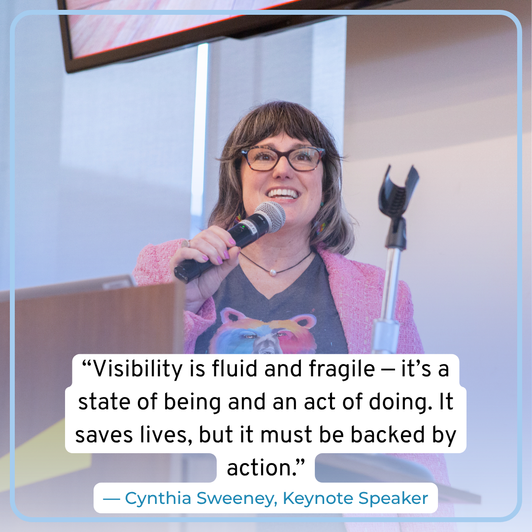 keynote speaker with quote box overlay "Visibility is fluid and fragile — it’s a state of being and an act of doing. It saves lives, but it must be backed by action.”  Cynthia Sweeney