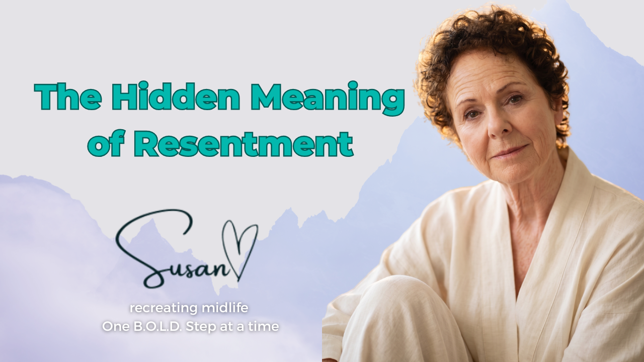 A woman with short, curly brown hair and a contemplative expression sits against a soft purple mountain backdrop. To her left, teal text reads "The Hidden Meaning of Resentment." Below the title is a signature-style logo for "Susan" with a heart, accompanied by the tagline "recreating midlife One B.O.L.D. Step at a time."