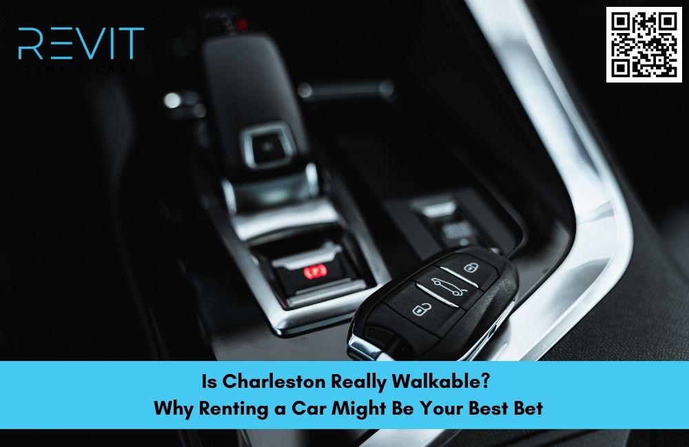 Is Charleston Really Walkable? Why Renting a Car Might Be Your Best Bet