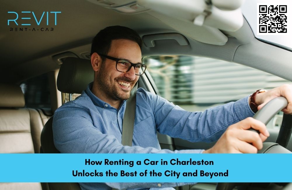 How Renting a Car in Charleston Unlocks the Best of the City and Beyond