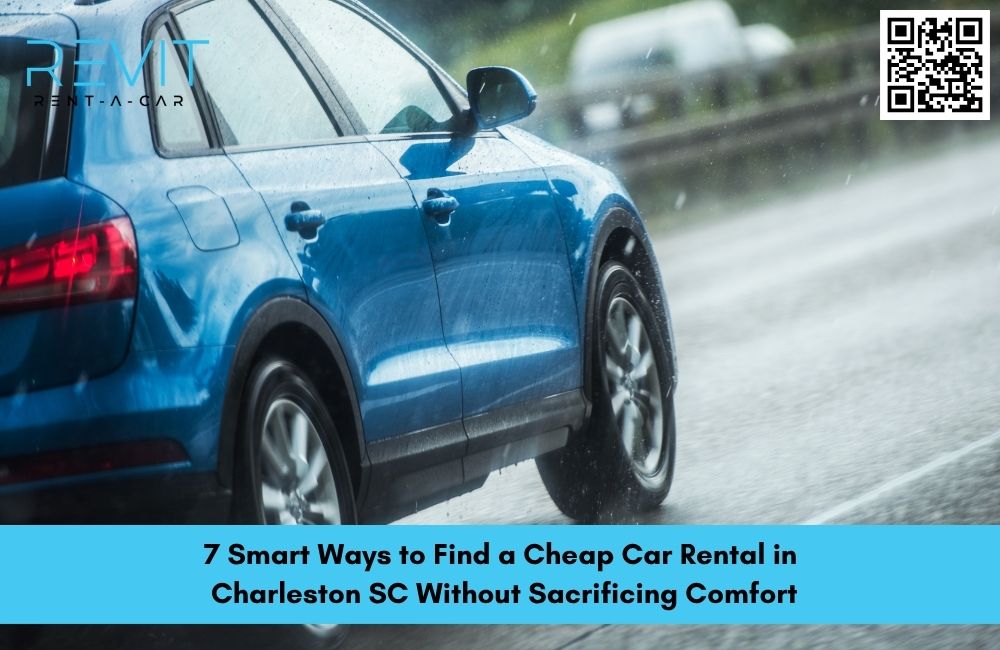 7 Smart Ways to Find a Cheap Car Rental in Charleston SC Without Sacrificing Comfort