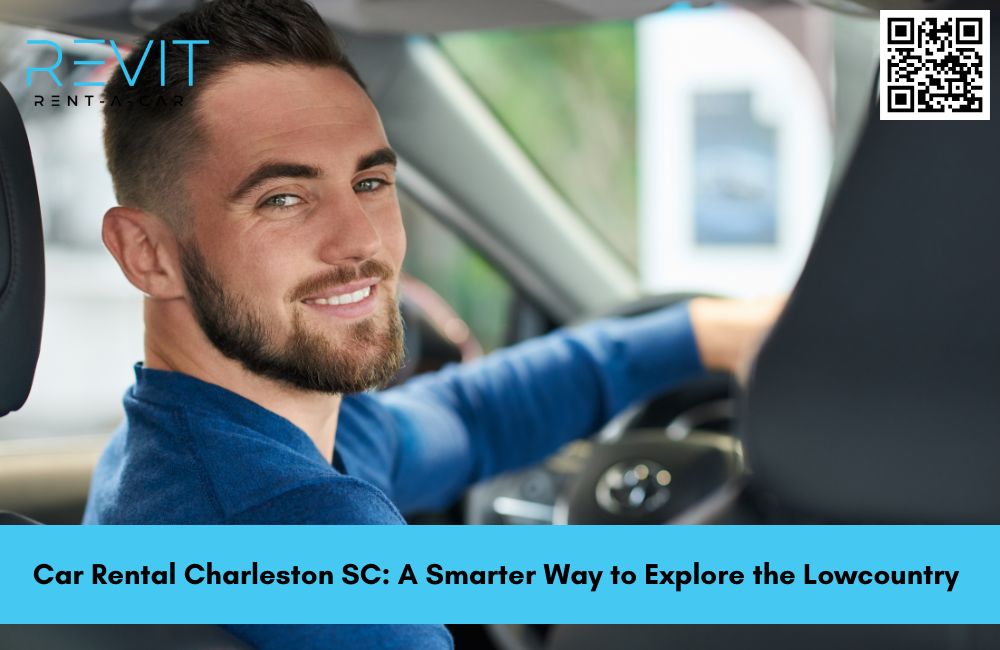 Car Rental Charleston SC: A Smarter Way to Explore the Lowcountry