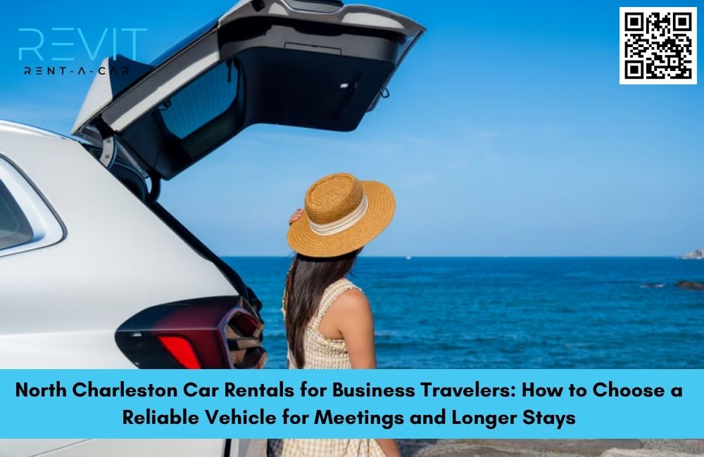 North Charleston Car Rentals for Business Travelers: How to Choose a Reliable Vehicle for Meetings and Longer Stays