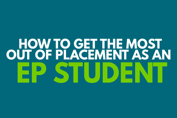 How to Get the Most Out of Placement as an EP Student