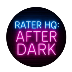 Rater HQ: After Dark