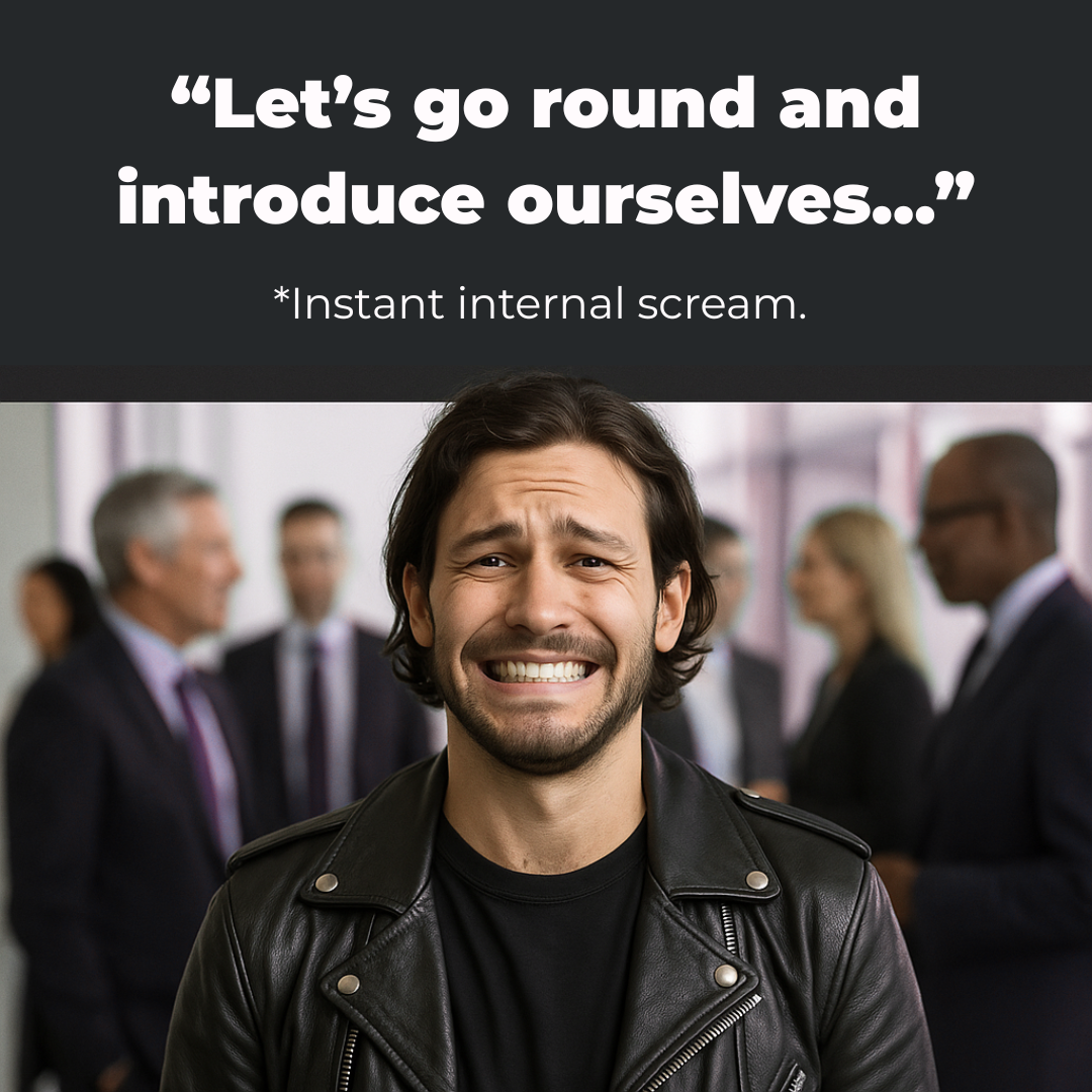 Let's go round and introduce ourselves - instant internal scream