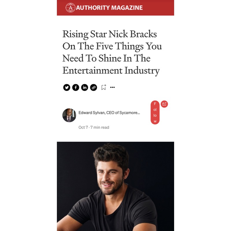 Authority Magazine: Rising Star Nick Bracks on the five things you need to shine
