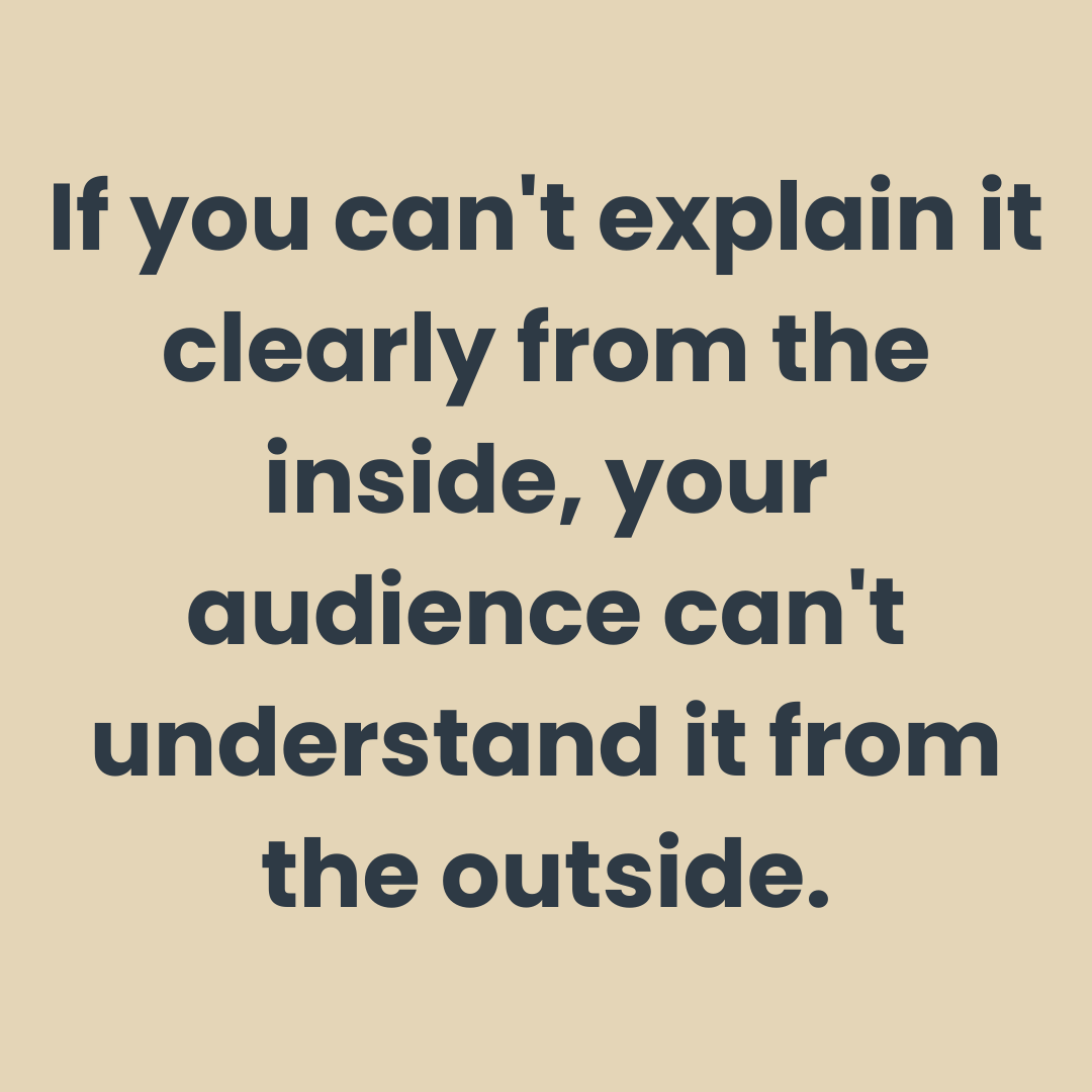 Branded quote graphic reading: If you can't explain it clearly from the inside, your audience can't understand it from the outside.
