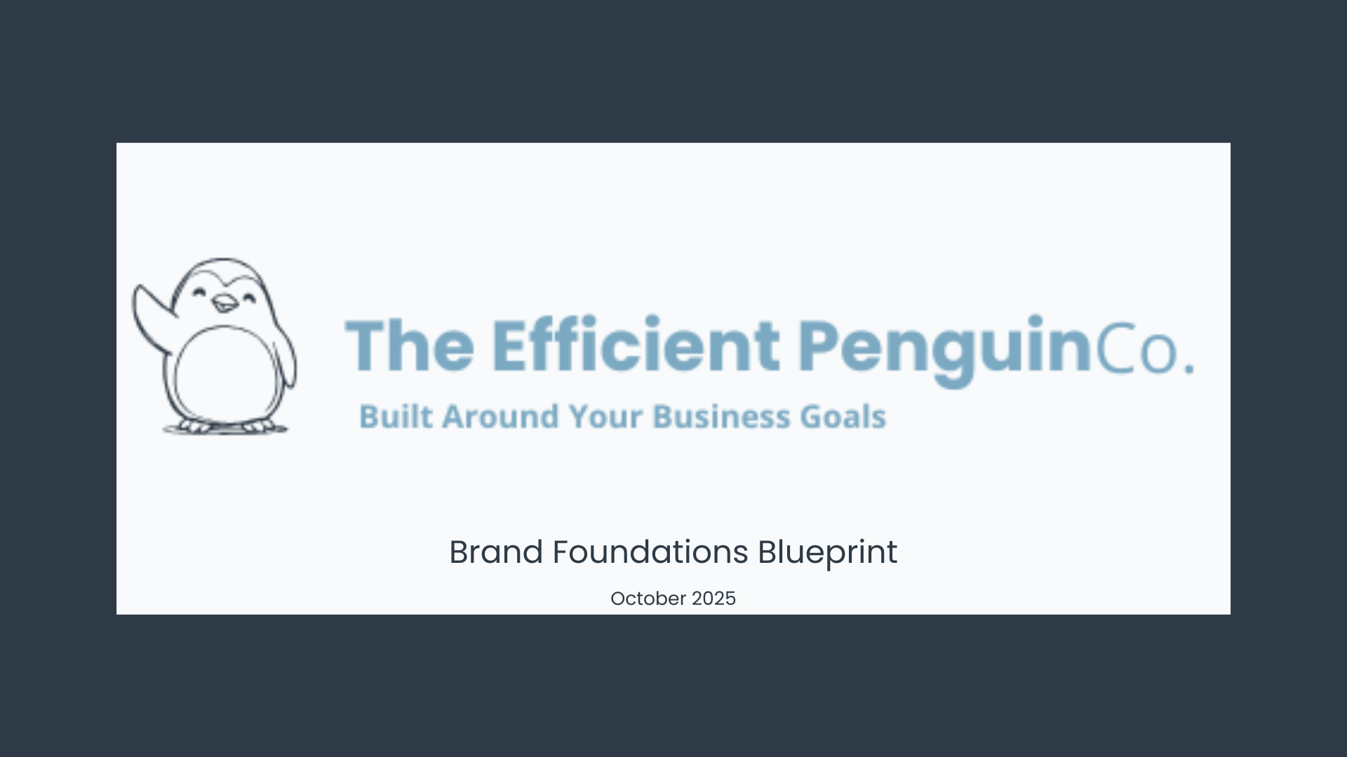 The Efficient Penguin Co. Brand Foundations Blueprint The Efficient Penguin Co. Brand Foundations Blueprint