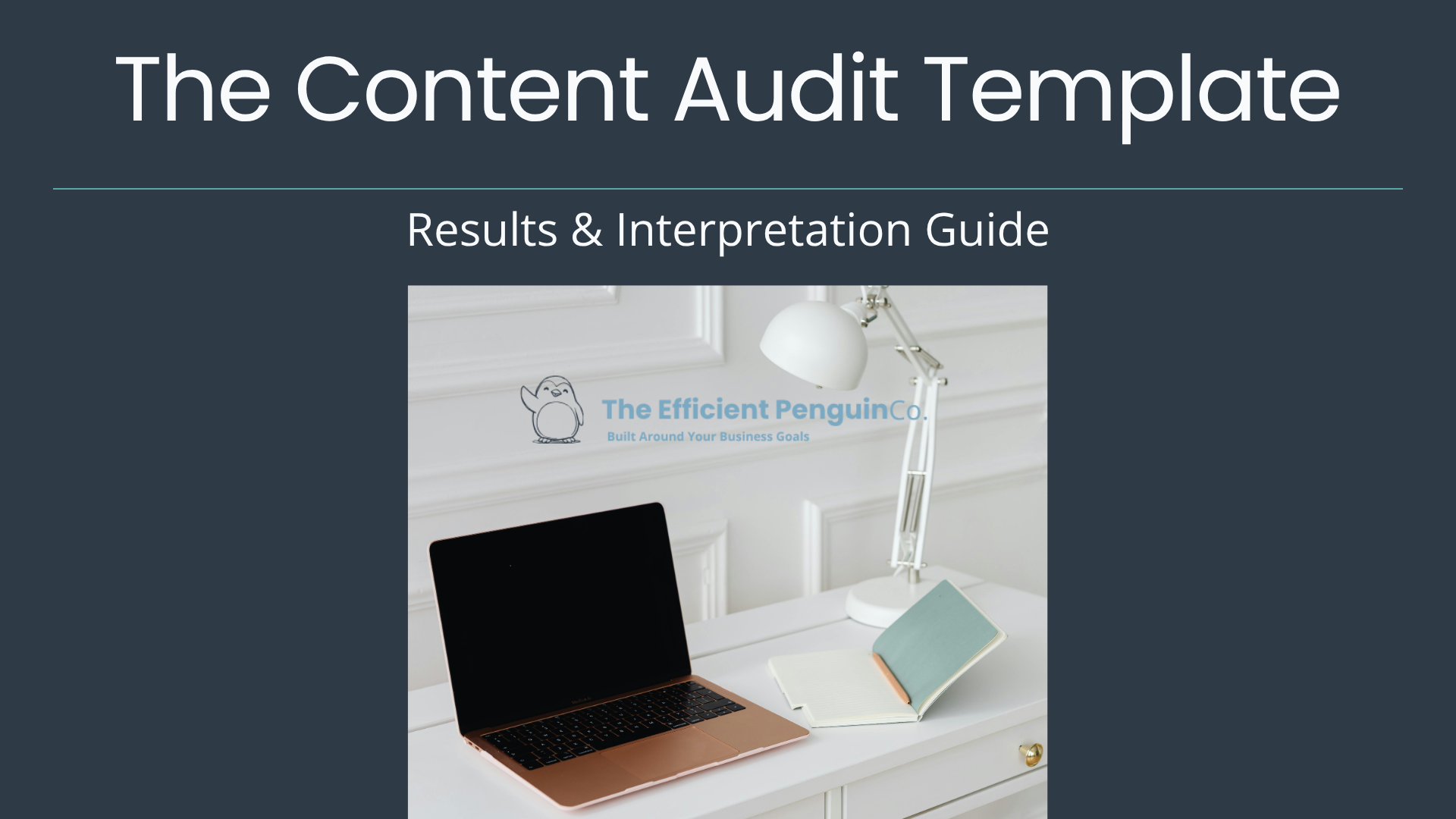 The Content Audit Template Results and Interpretation Guide cover from The Efficient Penguin Co. showing the branded title on a deep charcoal background. The Content Audit Template Results and Interpretation Guide cover from The Efficient Penguin Co. showing the branded title on a deep charcoal background.