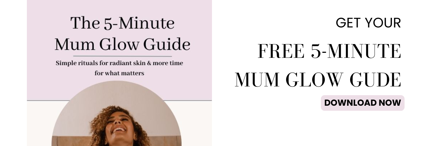 Get your Free 5-Minute Mum Glow Guide