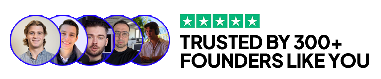 Trusted by 300+ Founders