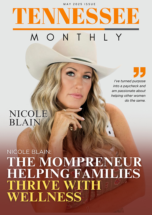 Magazine cover featuring Nicole Blain on the May 2025 issue of Tennessee Monthly, titled “The Mompreneur Helping Families Thrive with Wellness.” Nicole wears a white cowboy hat and poses with grace, accompanied by a quote about turning purpose into a paycheck and empowering women.