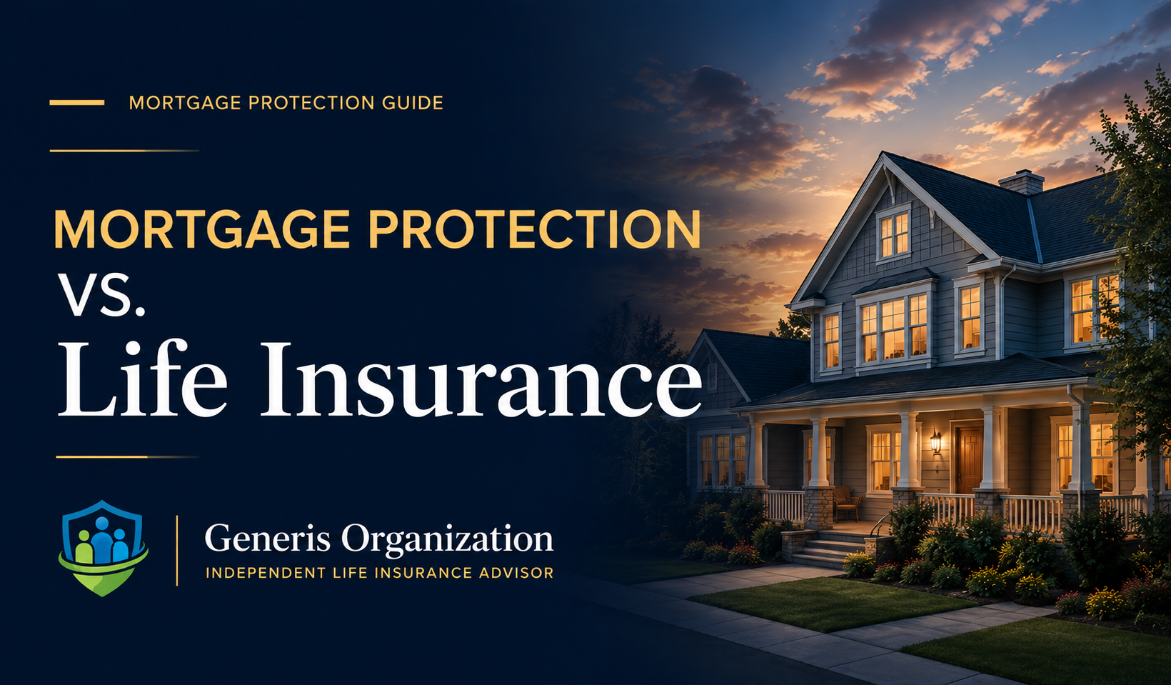 Mortgage Protection vs. Life Insurance educational guide from Generis Organization