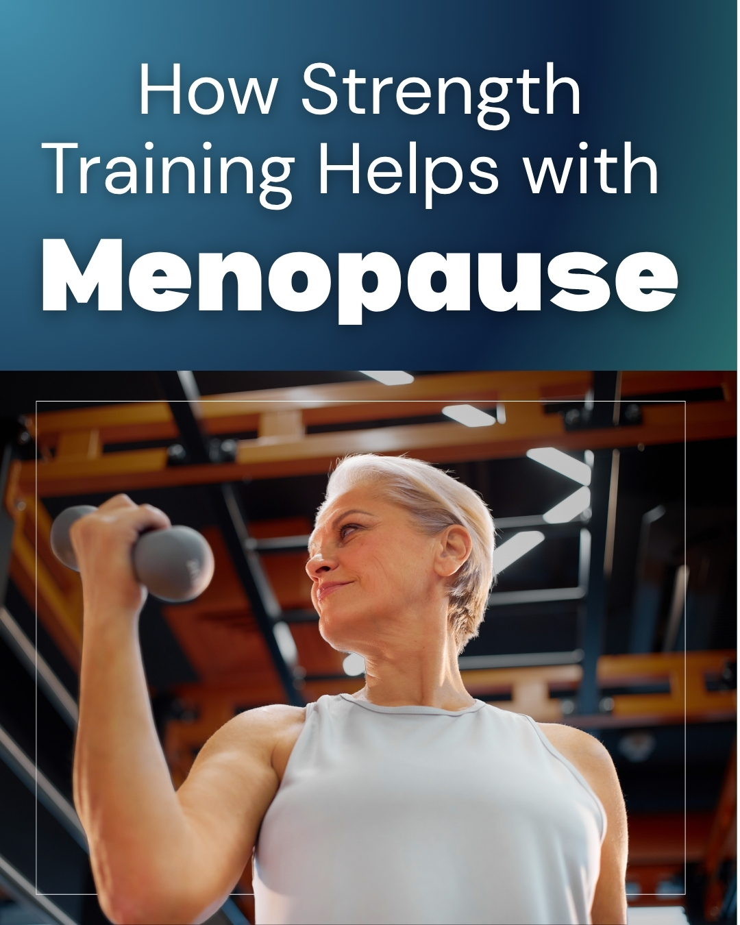 Menopause & Muscle: Why It's Never Too Late to Get Strong