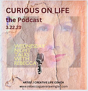 Podcast cover for Curious on Life, Wednesday Night Talks with Rebecca, dated 3.22.23, showing a woman’s face over cracked textures beside a vintage microphone, with the text “Artist / Creative Life Coach, www.rebeccaguevarawingler.com” Podcast cover for Curious on Life, Wednesday Night Talks with Rebecca, dated 3.22.23, showing a woman’s face over cracked textures beside a vintage microphone, with the text “Artist / Creative Life Coach, www.rebeccaguevarawingler.com”