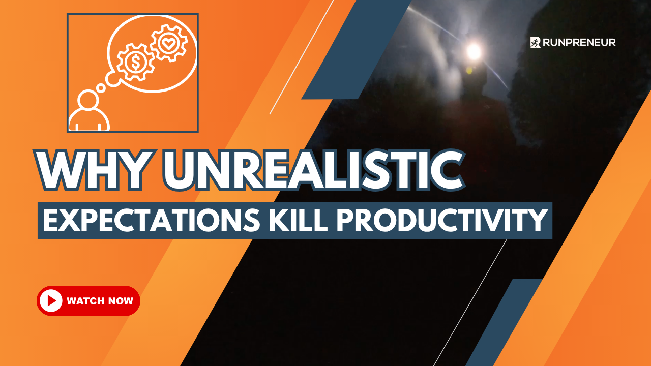 Why Unrealistic Expectations Kill Productivity - Day 1964 of Running Around the World