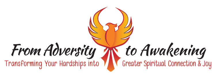 Logo– From Adversity to Awakening: Transforming Your Hardships into Greater Spiritual Connection & Joy