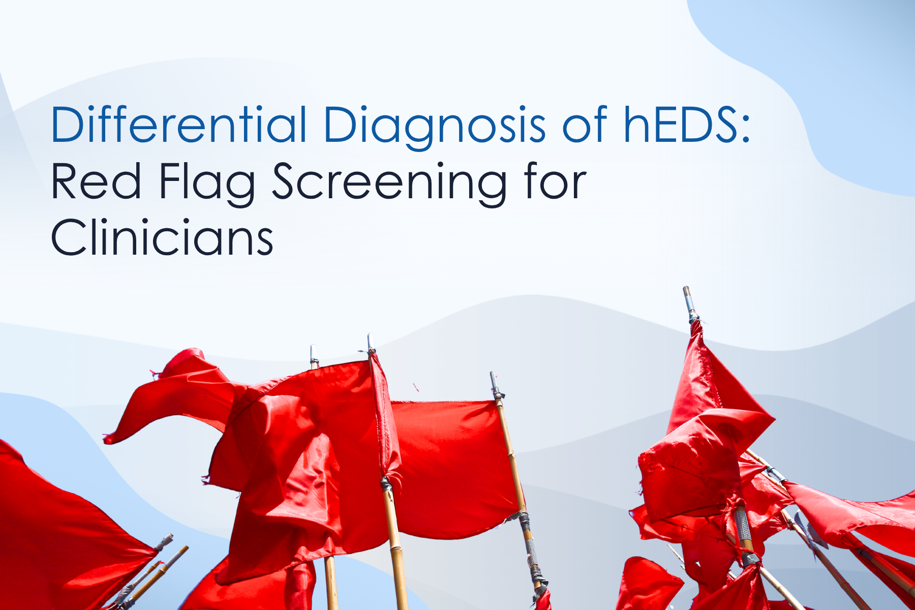 Differential Diagnosis of hEDS: Red Flag Screening for Clinicians