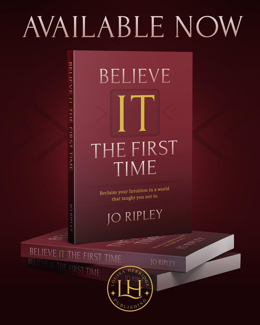 Believe IT the First Time by Jo Ripley