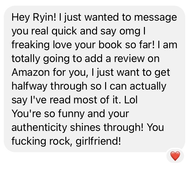 Reader message: I freaking love your book, your authenticity shines through