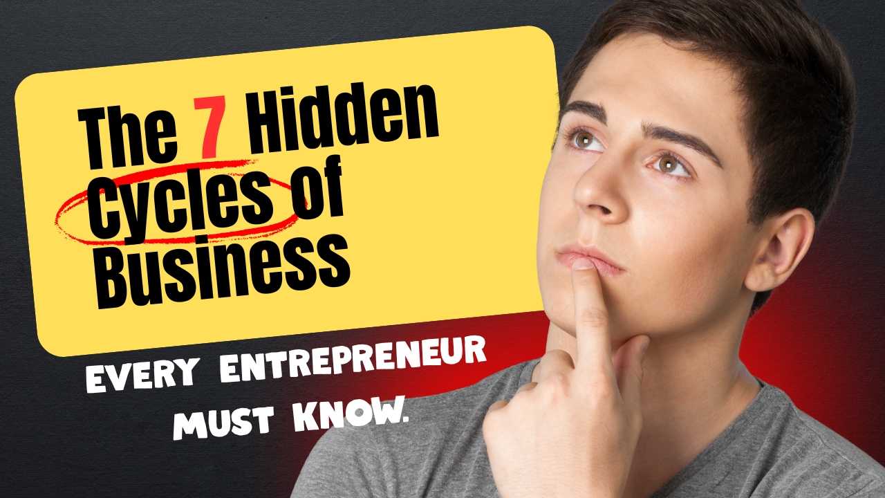 The 7 Business Cycles Every Entrepreneur Must Master