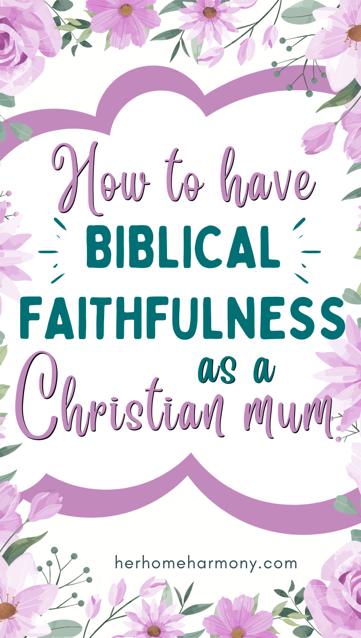 Biblical faithfulness for Christian Mums pin