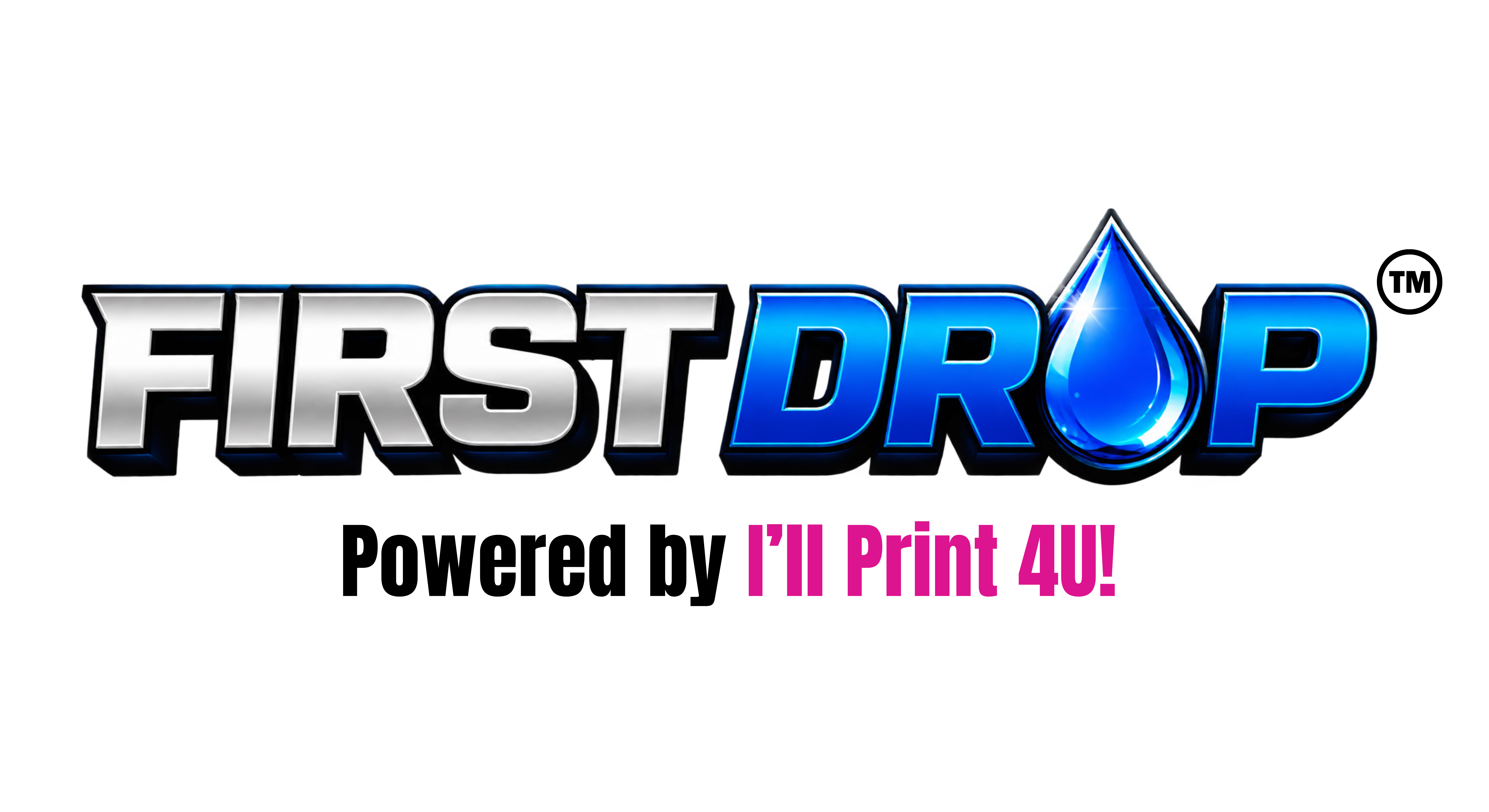 First Drop — Powered by I'll Print 4U!
