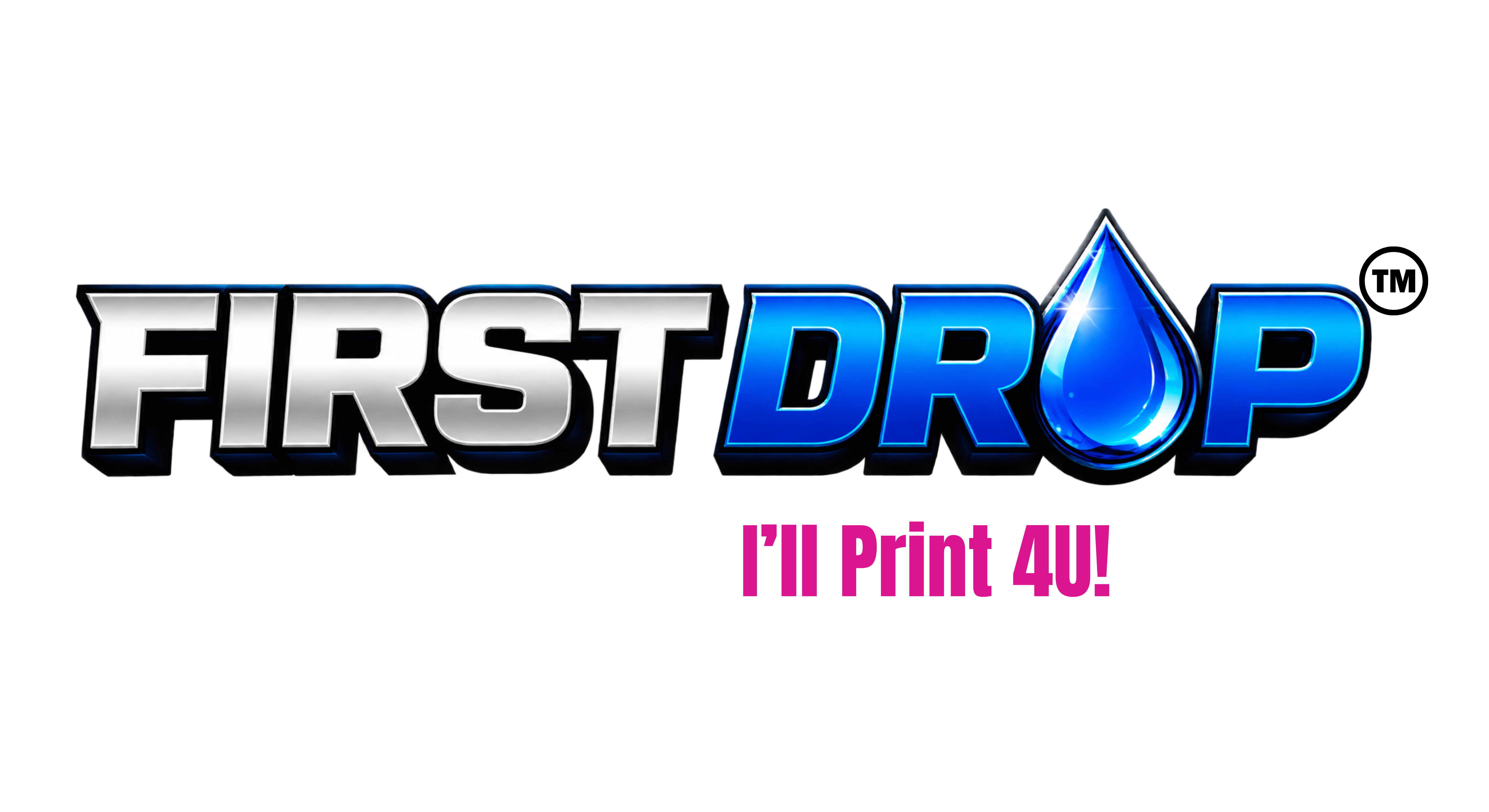 First Drop — Powered by I'll Print 4U!
