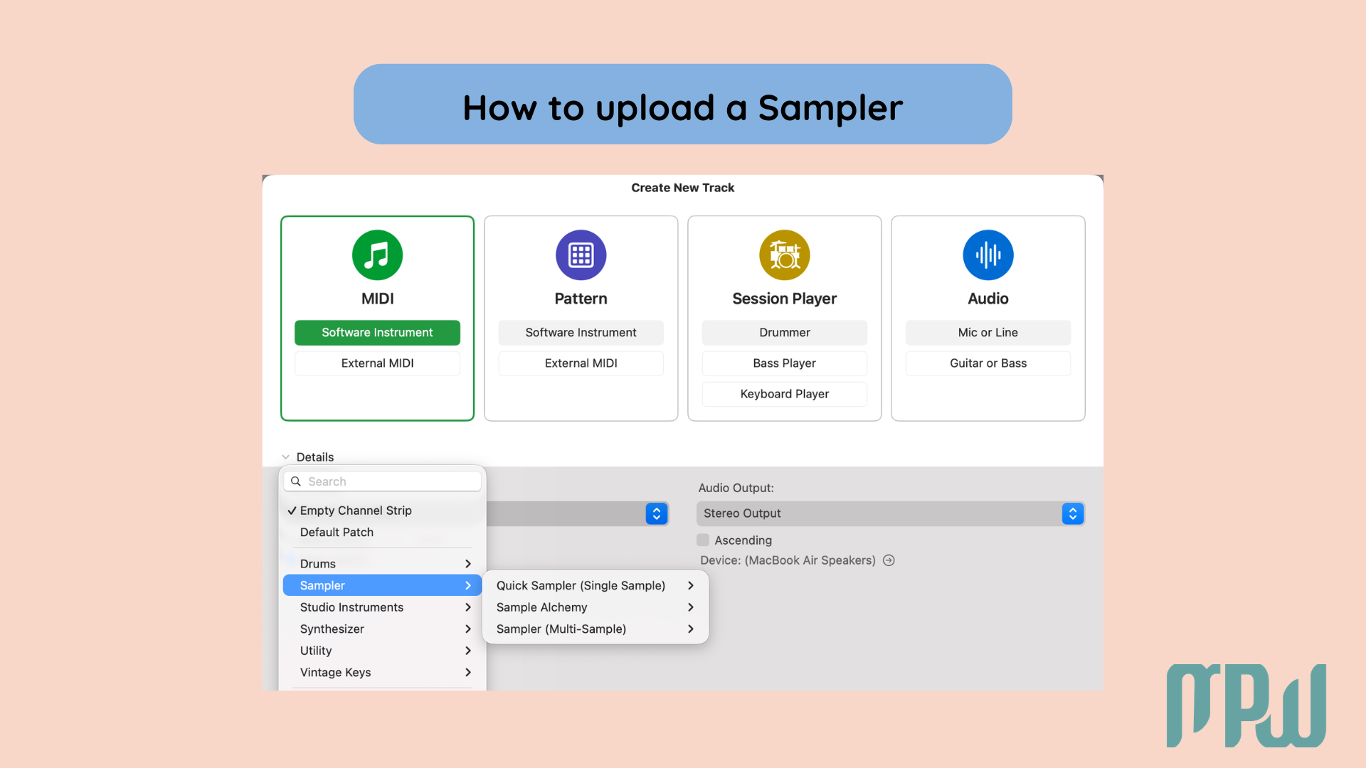 Logic Pro X new track window showing how to load Quick Sampler, Sampler, or Sample Alchemy on a Software Instrument track