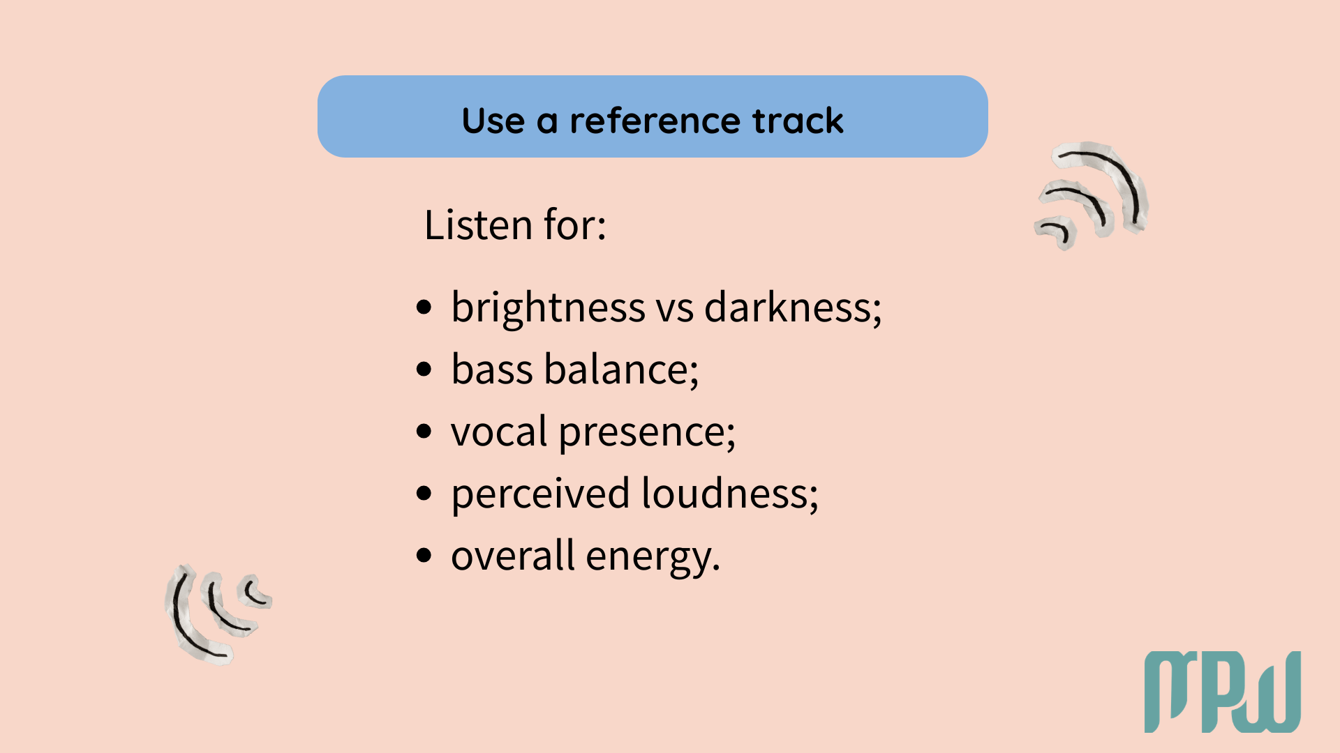 Checklist of what to listen for when comparing your song to a reference track during mastering