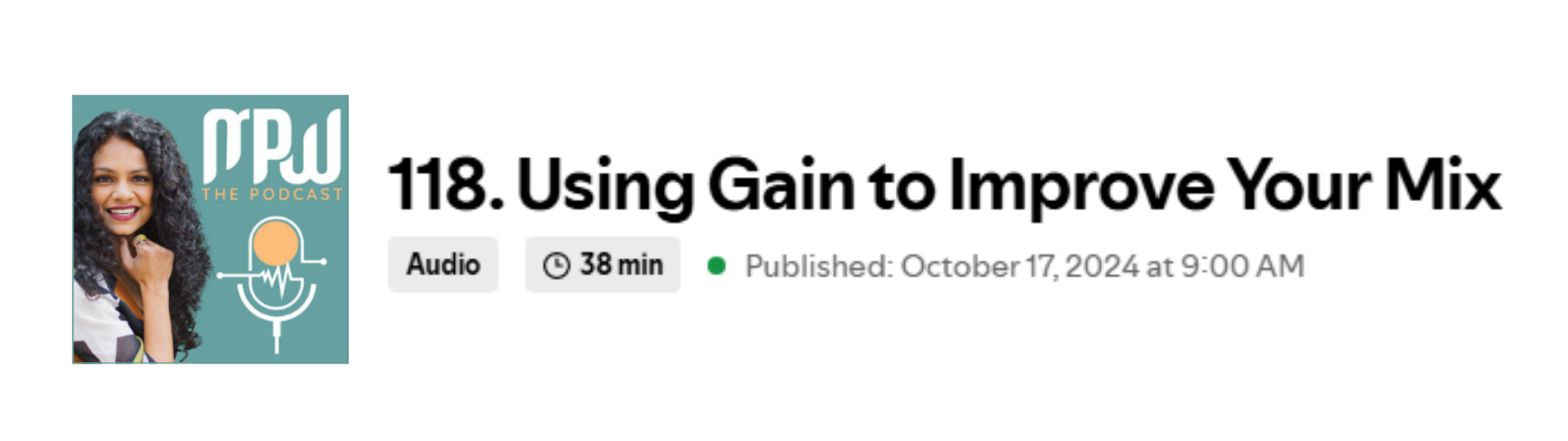  MPW Podcast Ep. 118 – Using Gain to Improve Your Mix