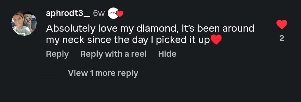 Instagram comment: Absolutely love my diamond, it has been around my neck since the day I picked it up