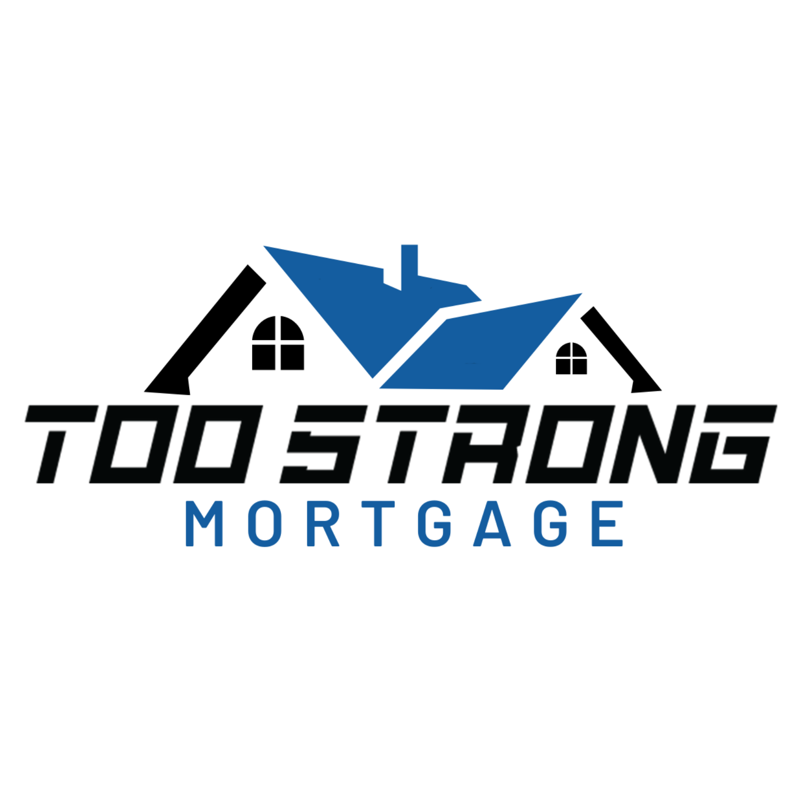 TOO STRONG Mortgage