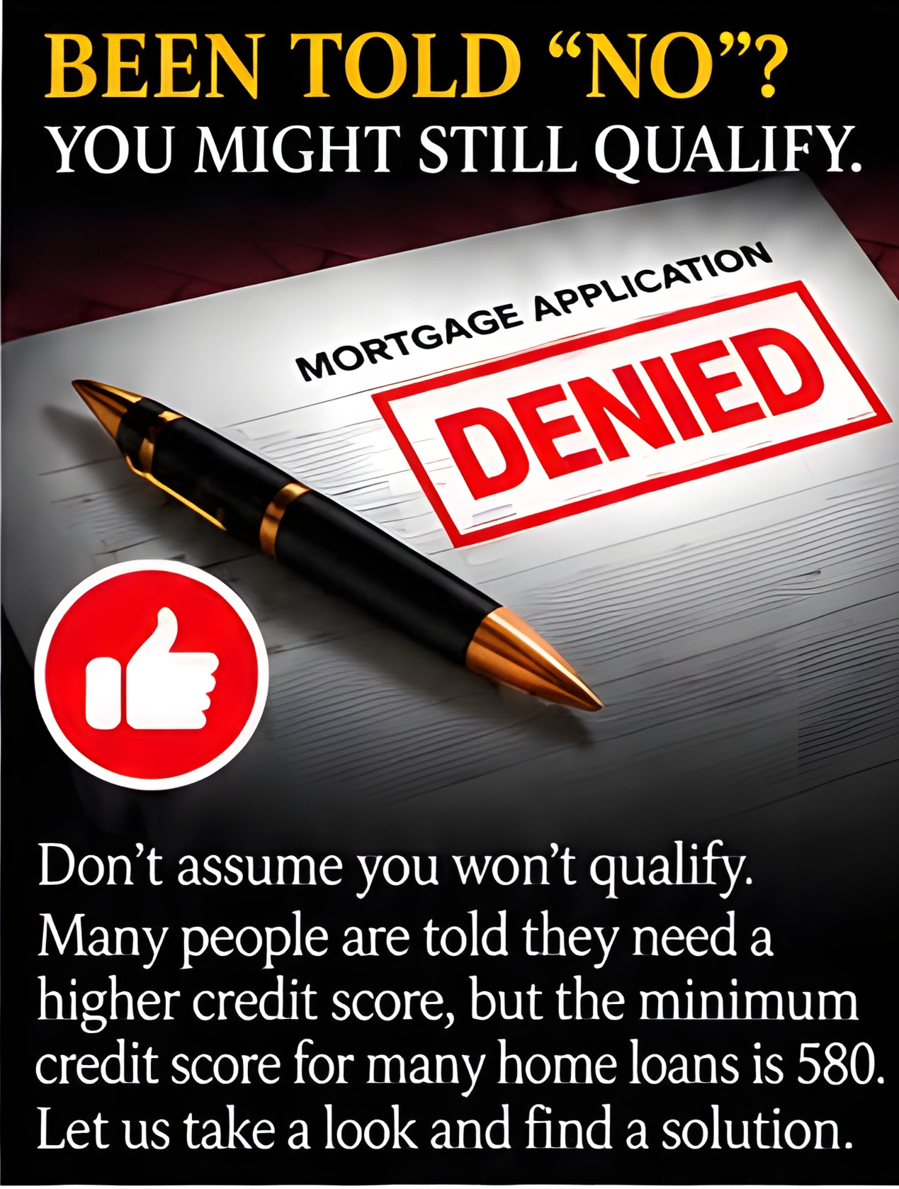 Been told No? You might still qualify.