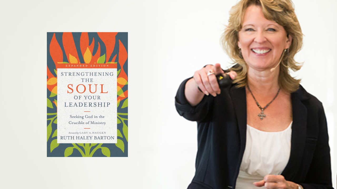 Ruth Haley Barton on the Heart of Spiritual Leadership