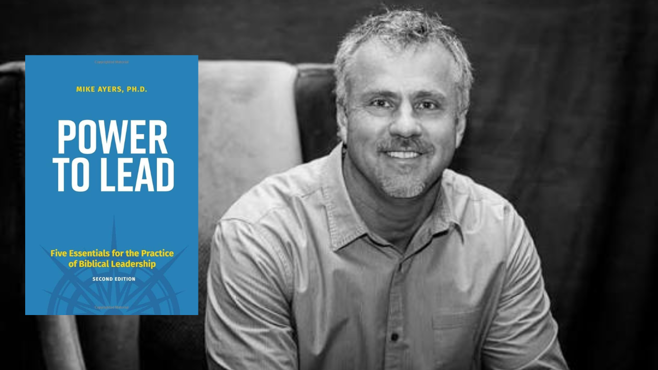 Mike Ayers on Leadership Embedded in Theology