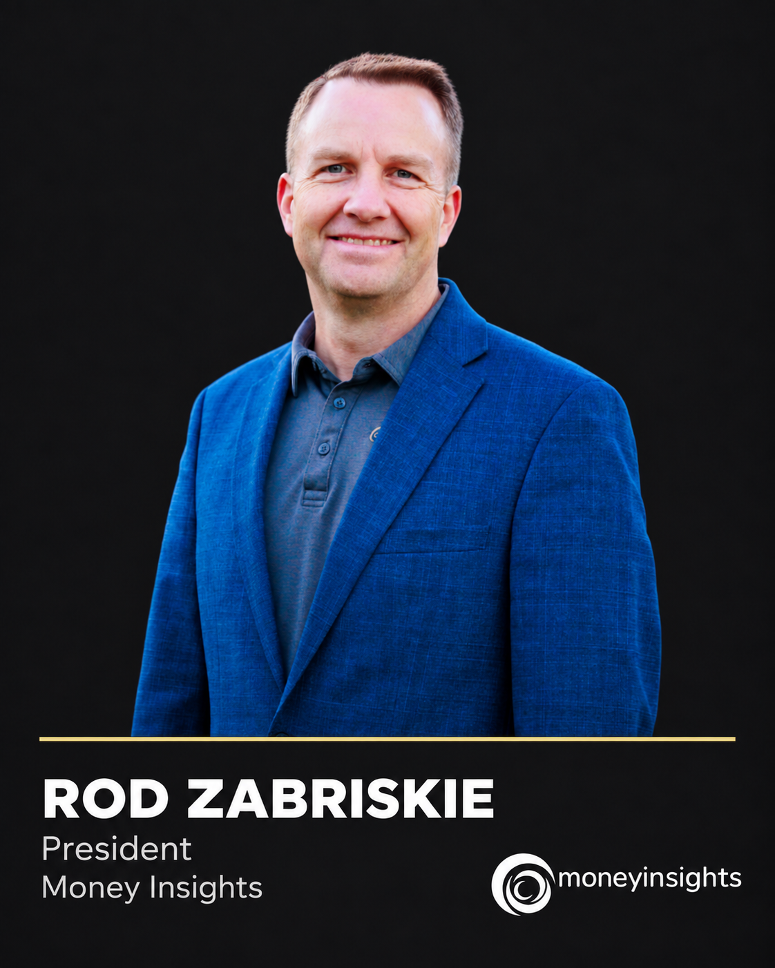 Rod Zabriskie, President, Money Insights