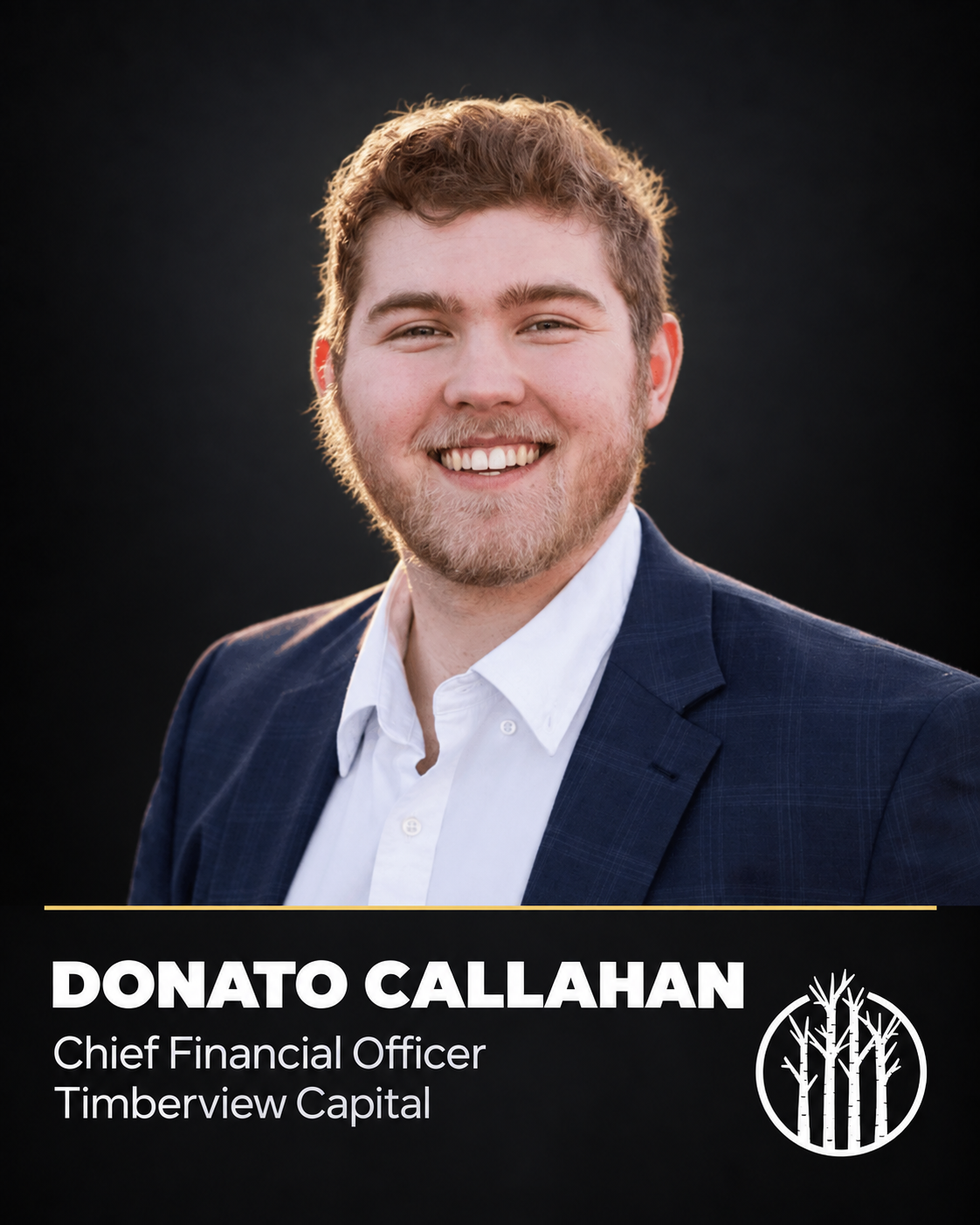 Donato Callahan, Chief Financial Officer, Timberview Capital