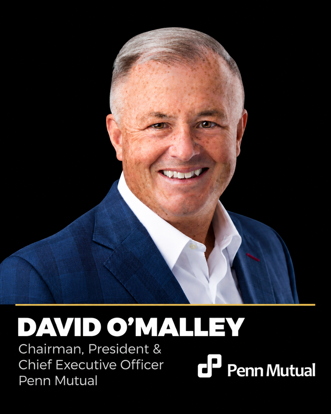 David O&rsquo;Malley, Chairman, President and Chief Executive Officer, Penn Mutual