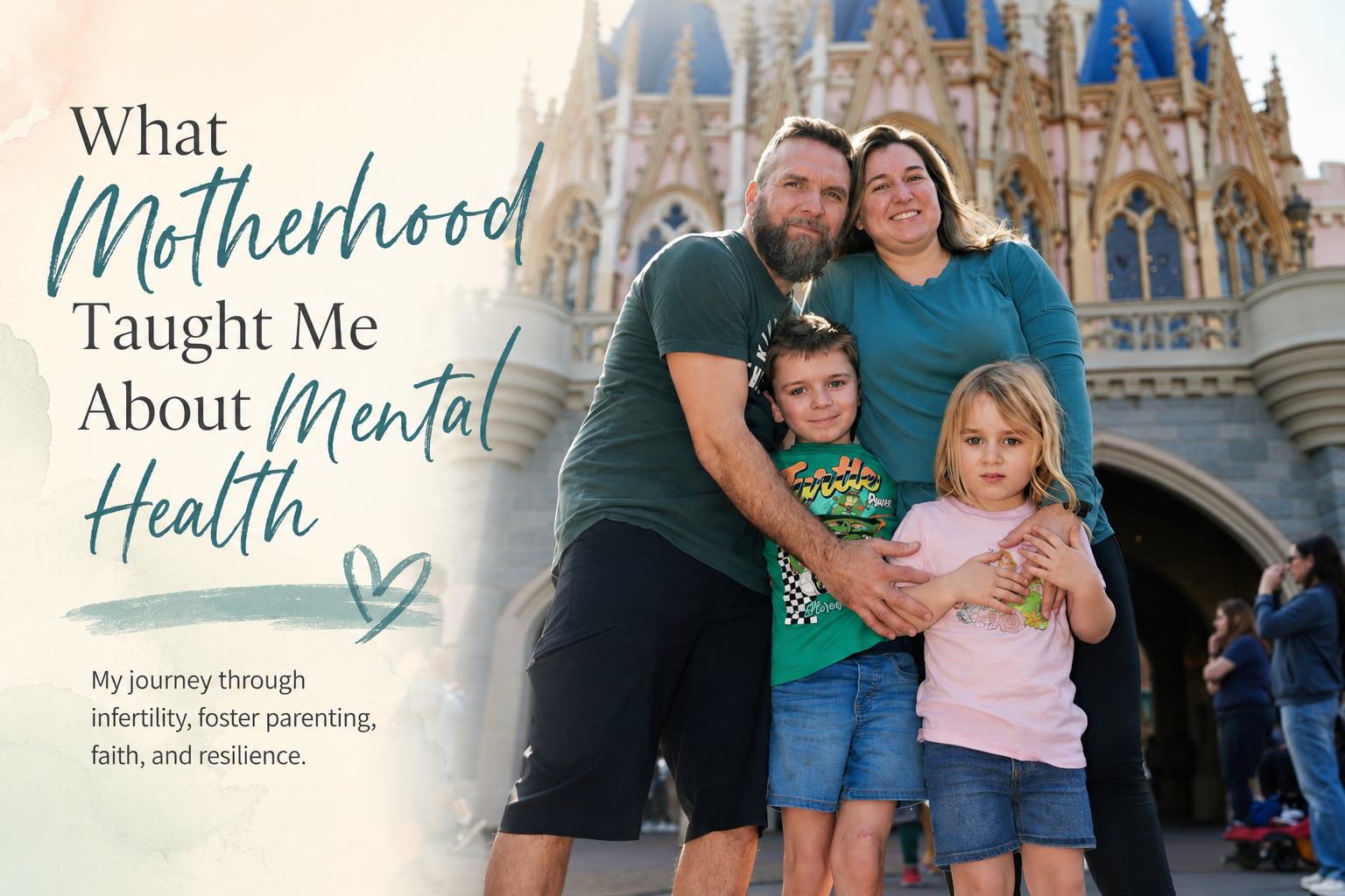 What Motherhood Taught Me About Mental Health: My journey through infertility, foster parenting, faith, and resilience