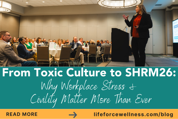 From Toxic Culture to SHRM26: Why Workplace Stress and Civility Matter More Than Ever